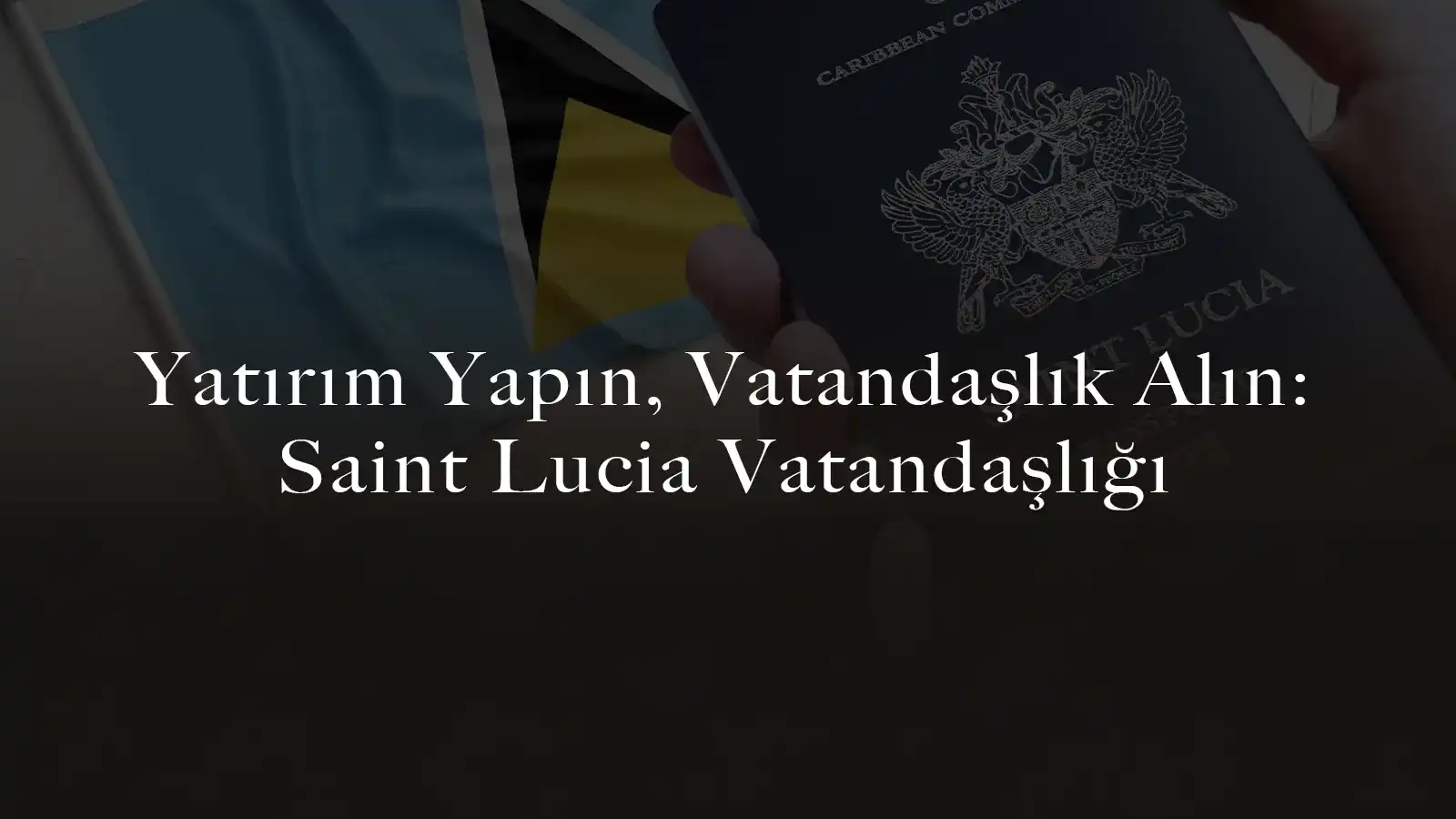 Yatırım Yapın, Vatandaşlık Alın: Saint Lucia Vatandaşlığı